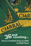 36 and Counting...Kerry's Football Story to 2009