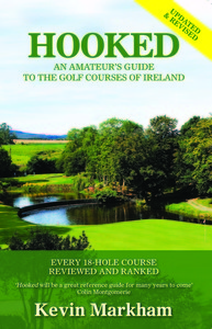 Hooked - An Amateur's Guide to the Golf Courses of Ireland