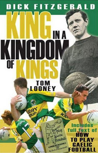 A King in a Kingdom of Kings: Dick Fitzgerald and Kerry Football